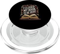 Cerré mi libro To-Be Here Funny Bookworm Reading Lover PopSockets PopGrip para MagSafe
