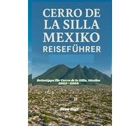 CERRO DE LA SILLA, MEXIKO REISEFÜHRER: Reisetipps für Cerro de la Silla, Mexiko 2025-2026