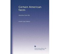 Certain American faces: Sketches from life