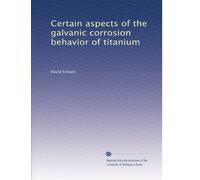 Certain aspects of the galvanic corrosion behavior of titanium