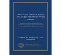 Certain circular, welded, non-alloy steel pipes and tubes from Brazil, the Republic of Korea, Mexico, Romania, Taiwan, and Venezuela: determination of ... investigations nos. 731-TA-532 through 537...