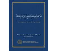 Certain compact ductile iron waterworks fittings and accessories thereof from the People's Republic of China: [investigation no. 731-TA-621 (final)]