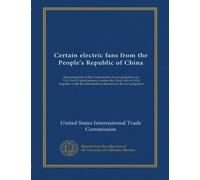 Certain electric fans from the People's Republic of China: determination of the Commission in investigation no. 731-TA-473 (preliminary) under the ... the information obtained in the investigation