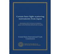 Certain laser light-scattering instruments from Japan: determination of the Commission in investigation no.731-TA-455 (preliminary) under the Tariff ... the information obtained in the investigation
