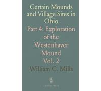 Certain Mounds and Village Sites in Ohio: Part 4: Exploration of the Westenhaver Mound