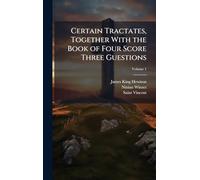 Certain Tractates, Together With the Book of Four Score Three Guestions