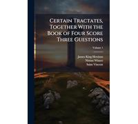 Certain Tractates, Together With the Book of Four Score Three Guestions