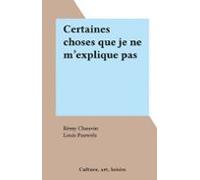 Certaines Choses Que Je Ne Mexplique Pas (ebook)