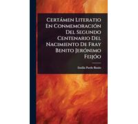 Certàmen Literatio En ConmemoraciÃ3n Del Segundo Centenario Del Nacimiento De Fray Benito JerÃ3nimo FeijÃ3o