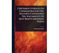 Certàmen Literatio En ConmemoraciÃ3n Del Segundo Centenario Del Nacimiento De Fray Benito JerÃ3nimo FeijÃ3o