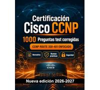 Certificación Cisco CCNP : Manual de tests: 1000 preguntas verificadas: Preparación certificación: test Normativa, Buenas prácticas, Seguridad, Simulación test, Repaso específico