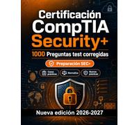 Certificación CompTIA Security+ : 1000 Tests comentados para certificarte: Preparación examen SEC+: test Casos prácticos, Normativa, Buenas prácticas, Seguridad, Simulación test