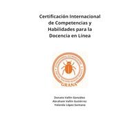 Certificación Internacional de Competencias y Habilidades para la Docencia en Línea.: Modelo GRANA