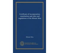 Certificate of incorporation, constitution and rules and regulations of the Minute Men