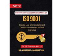 Certification and Maintenance of ISO 9001: Ensuring Long-term Compliance and Continuous Improvement for Small Enterprises part3