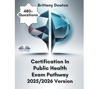 Certification In Public Health Exam Pathway 2025/2026 Version: Accelerate Your Learning With 480+ Expert-Level Practice Questions