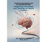 Certification Manual for The Howard Method: Integrating Psychology and Theology in Clinical Practice