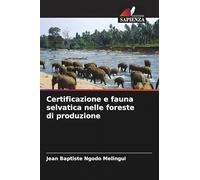Certificazione e fauna selvatica nelle foreste di produzione