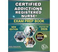 CERTIFIED ADDICTIONS REGISTERED NURSE EXAM PREP BOOK 2026: A Comprehensive Review with Full-Length Practice Test to help you master the CARN Exam