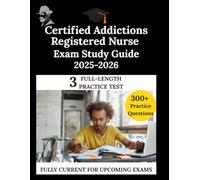 Certified Addictions Registered Nurse Exam Study Guide 2025-2026: The Clarity Compass, Your Manuel to Confident Learning