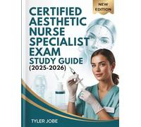 CERTIFIED AESTHETIC NURSE SPECIALIST EXAM STUDY GUIDE (2025-2026): Comprehensive Review of Anatomy, Injectables, Laser Therapy, and Ethical Practice ... Domains (AESTHETIC NURSE EXAM SUCCESS SERIES)