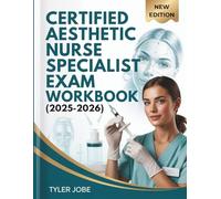 CERTIFIED AESTHETIC NURSE SPECIALIST EXAM WORKBOOK (2025-2026): 4 Full-Length Practice Tests with 600+ Questions, Case Scenarios, and Answer ... (AESTHETIC NURSE EXAM SUCCESS SERIES)