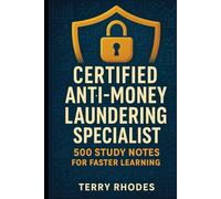 Certified Anti-Money Laundering Specialist: 500 Study Notes for Faster Learning