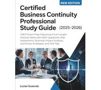 CERTIFIED BUSINESS CONTINUITY PROFESSIONAL STUDY GUIDE (2025-2026): CBCP Exam Prep Featuring 4 Full-Length Practice Tests with 400+ Questions, Risk ... Continuity Strategies, and Test Tips