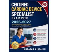 Certified Cardiac Device Specialist Exam Prep 2026-2027: The Comprehensive, Evidence-Based Guide to Mastering IBHRE CCDS Content