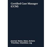 Certified Case Manager (CCM): Journal, Notes, Ideas, Actions, Priorities, Checklists, Log | Tool for Daily Goal Setting Tracker | Time Management | ... | Project Office Book Gifts for Meetings