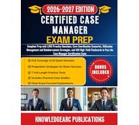CERTIFIED CASE MANAGER EXAM PREP 2026-2027: Complete Prep with 1,050 Practice Questions, Care Coordination Scenarios, Utilization Management and ... to Pass the Case Manager Certification Exam