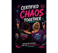 Certified Chaos Together: A Funny Friendship Notebook for Notes, Plans, Dreams, Bad Ideas & Great Memories