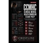 Certified Clinical Mental Health Counselor Exam Prep: Dual-Blueprint NCMHCE Clinical Decision System with Progressive Case Studies, Detailed ... Simulations, Dashboards, and Fresh Retakes