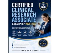 Certified Clinical Research Associate Exam Prep 2026-2027: Comprehensive Review Manual for CCRA Certification Success