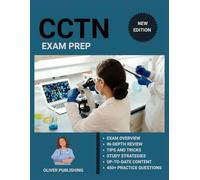Certified Clinical Transplant Nurse (CCTN) Exam Prep 2025: All-in-One Study Manual with 3 Full-Length Practice Exams, Content Review, and Certification Success Tips