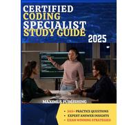 CERTIFIED CODING SPECIALIST STUDY GUIDE 2025: 345+ practice questions, expert answer insights, and exam- winning strategies
