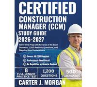 Certified Construction Manager (CCM) Study Guide 2026-2027: All-in-One Prep with Reviews of All Exam Domains, 1,200 Realistic Questions, and Step-by-Step Explanations