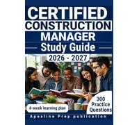 CERTIFIED CONSTRUCTION MANAGER STUDY GUIDE 2026-2027: 300 Practice Questions & Rationales for Project Planning and Cost Control with a 4-Week Learning Plan