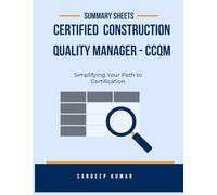 Certified Construction Quality Manager (CCQM): Summary Sheets: Simplifying Your Path to Certification