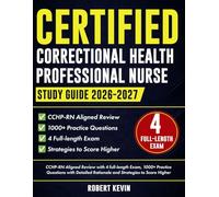 Certified Correctional Health Professional Nurse Study Guide 2026-2027: CCHP-RN Aligned Review with 4 full-length Exam, 1000+ Practice Questions with Detailed Rationale and Strategies to Score Higher