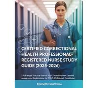 CERTIFIED CORRECTIONAL HEALTH PROFESSIONAL REGISTERED NURSE STUDY GUIDE (2025-2026): 3 Full-Length Practice Exams & 900+ Questions with Detailed Answers and Explanations for CCHP-RN Related Candidates