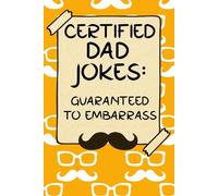 CERTIFIED DAD JOKES: GUARANTEED TO EMBARRASS: Perfect for Family Gatherings, Awkward Moments, and Bad Timing , Suitable for Kids, Teens and Adults.