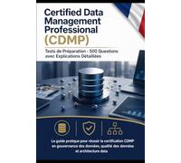 Certified Data Management Professional (CDMP) - Tests de Préparation: 500 Questions avec Explications Détaillées