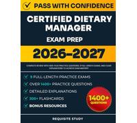 Certified Dietary Manager Exam Prep 2026-2027: Complete Review with 1400-plus Practice Questions, 9 Full-Length Exams, and Clear Explanations to ACE Your Exam