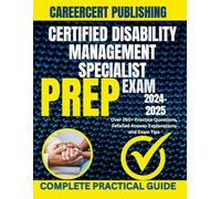 CERTIFIED DISABILITY MANAGEMENT SPECIALIST EXAM PREP 2024-2025: Over 260+ Practice Questions, detailed Answer Explanations and Exam Tips (MEDICA)