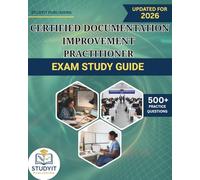 CERTIFIED DOCUMENTATION IMPROVEMENT PRACTITIONER EXAM STUDY GUIDE 2026: Comprehensive Prep Manual with 500+ Practice Questions Covering the CDIP Exam Objectives