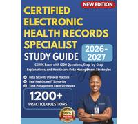 Certified Electronic Health Records Specialist Test Prep 2026-2027: CEHRS Exam with 1200 Questions, Step-by-Step Explanations, and Healthcare Data Management Strategies