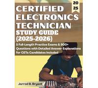CERTIFIED ELECTRONICS TECHNICIAN STUDY GUIDE (2025-2026): 5 Full-Length Practice Exams & 900+ Questions with Detailed Answer Explanations for CETa Candidates Included