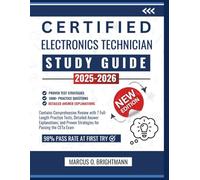 Certified Electronics Technician Study Guide 2025-2026: Contains Comprehensive Review with 7 Full-Length Practice Tests, Detailed Answer Explanations, and Proven Strategies for Passing the CETa Exam