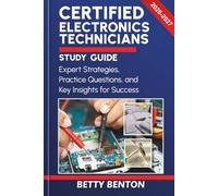 CERTIFIED ELECTRONICS TECHNICIAN STUDY GUIDE 2026-2027: Expert Strategies, Practice Questions, and Key Insights for Success
